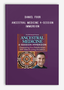 Daniel Foor – Ancestral Medicine 4-Session Immersion