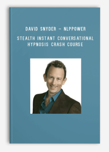 David Snyder – NLPPower – Stealth Instant Conversational Hypnosis Crash Course