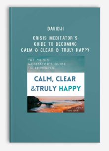 Davidji – Crisis Meditator’s Guide to Becoming Calm & Clear & Truly Happy