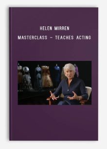 Helen Mirren – MasterClass – Teaches Acting