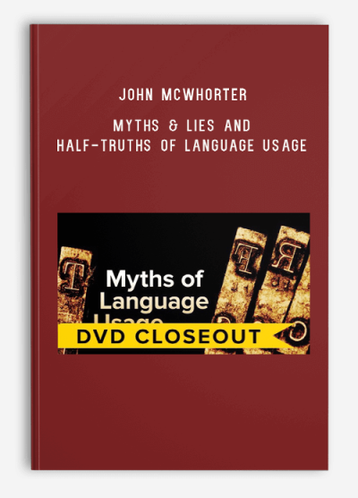 John McWhorter – Myths & Lies and Half-Truths of Language Usage