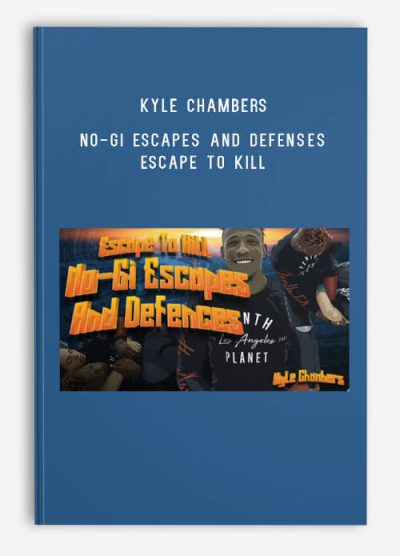 Kyle Chambers – No-Gi Escapes And Defenses – Escape to Kill