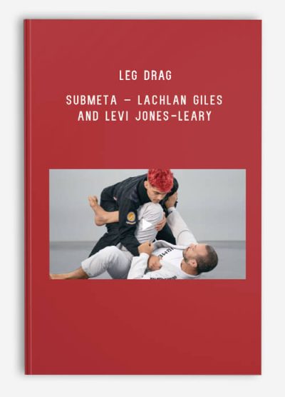 Leg Drag – Submeta – Lachlan Giles and Levi Jones-Leary