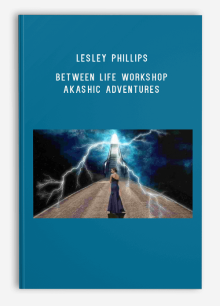 Lesley Phillips – Between Life Workshop – Akashic Adventures