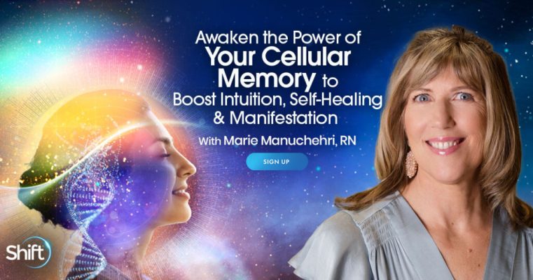 Marie Manuchehri – The Shift Network – Awaken the Power of Your Cellular Memory to Boost Intuition & Self-Healing & Manifestation