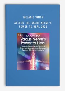 Melanie Smith – Access the Vagus Nerve’s Power to Heal 2022