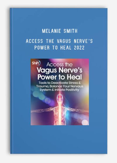 Melanie Smith – Access the Vagus Nerve’s Power to Heal 2022