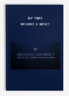 NLP Times – Influence & Impact How To Tell Stories That Change Minds & Lives & Futures