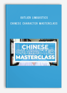 Outlier Linguistics – Chinese Character Masterclass