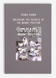 Pedro Sauer – Unlocking The Secrets Of The Mount Position