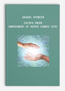 Raquel Spencer – Sacred Union – Embodiment of Hieros Gamos (S26)