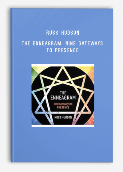 Russ Hudson – The Enneagram Nine Gateways to Presence