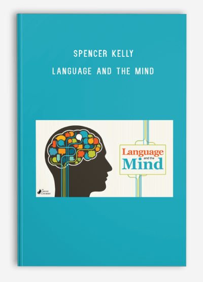 Spencer Kelly – Language and the Mind