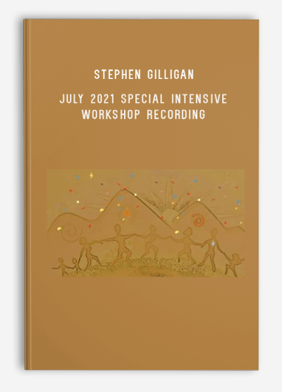 Stephen Gilligan – July 2021 Special Intensive – Workshop Recording – Ericksonian Hypnosis and Generative Trance