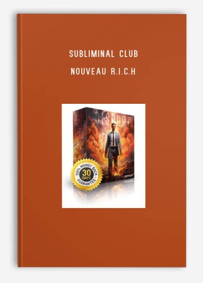 Subliminal Club – Nouveau R.I.C.H.- Embrace Market Disruption and Transformation to Maximize Wealth