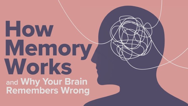 TTC – How Memory Works and Why Your Brain Remembers Wrong