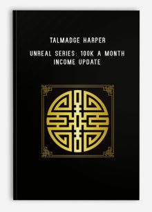 Talmadge Harper – Unreal Series 100K a Month Income Update