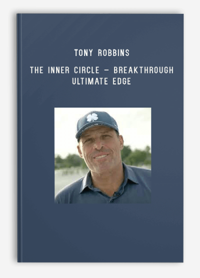 Tony Robbins – The Inner Circle – Breakthrough Ultimate Edge