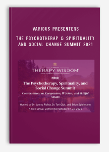 VARIOUS PRESENTERS – The Psychotherap & Spirituality and Social Change Summit 2021