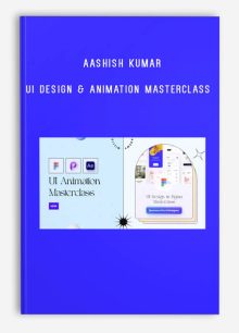 Aashish Kumar – UI Design & Animation Masterclass – Figma & Principle & After Effects