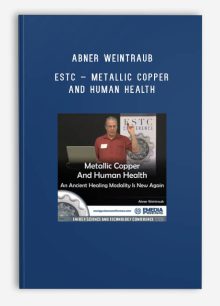 Abner Weintraub – ESTC – metallic Copper And Human Health – An Ancient Healing Modali