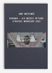 Amy Meissner – Aeromir – A14 Weekly Options Strategy Workshop 2023