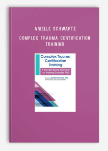 Arielle Schwartz – PESI – Complex Trauma Certification Training A Strength-Based Approach for Treating Complex PTSD