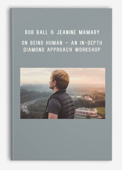 Bob Ball & Jeanine Mamary – On Being Human – An in-depth Diamond Approach workshop