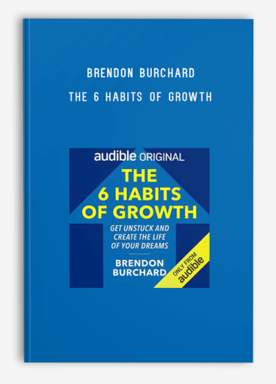 Brendon Burchard – The 6 Habits of Growth