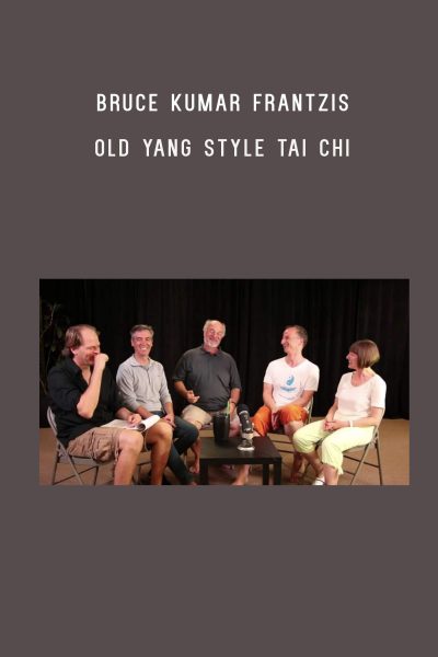 Bruce Kumar Frantzis – Old Yang Style Tai Chi