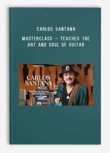 Carlos Santana – MasterClass – Teaches The Art and Soul of Guitar