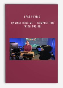 Casey Faris – DaVinci Resolve – Compositing with Fusion