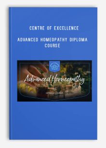 Centre of Excellence – Advanced Homeopathy Diploma Course