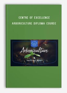 Centre of Excellence – Arboriculture Diploma Course