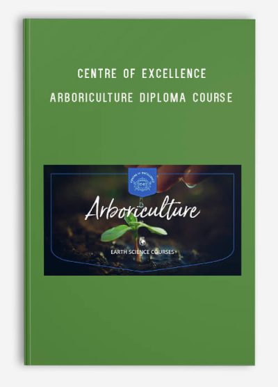 Centre of Excellence – Arboriculture Diploma Course