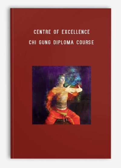 Centre of Excellence – Chi Gung Diploma Course