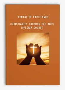 Centre of Excellence – Christianity Through the Ages Diploma Course