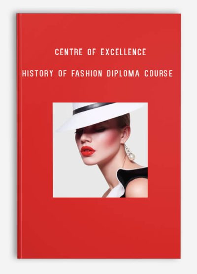 Centre of Excellence – History of Fashion Diploma Course