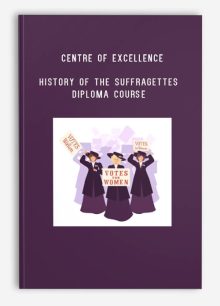 Centre of Excellence – History of the Suffragettes Diploma Course