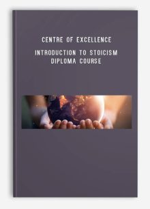 Centre of Excellence – Introduction to Stoicism Diploma Course