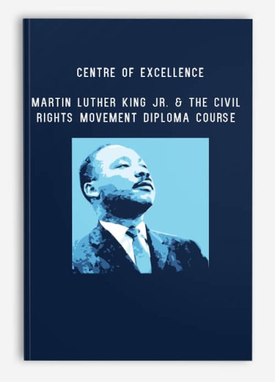 Centre of Excellence – Martin Luther King Jr. & The Civil Rights Movement Diploma Course