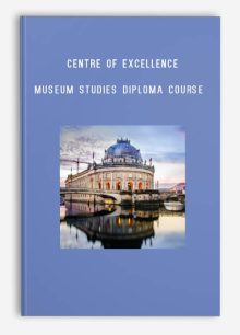 Centre of Excellence – Museum Studies Diploma Course