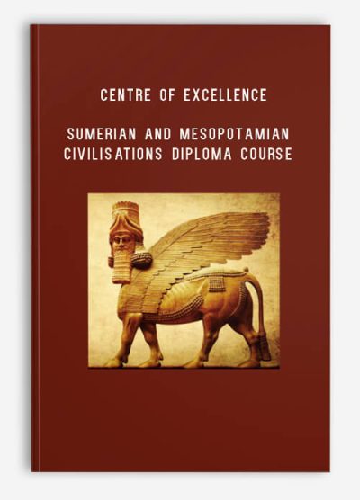 Centre of Excellence – Sumerian and Mesopotamian Civilisations Diploma Course