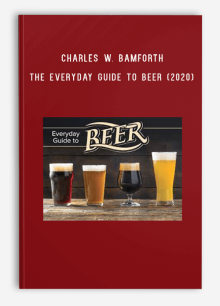 Charles W. Bamforth – The Everyday Guide to Beer (2020)