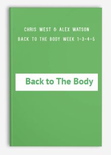 Chris West & Alex Watson – Back to The Body Week 1-3-4-5