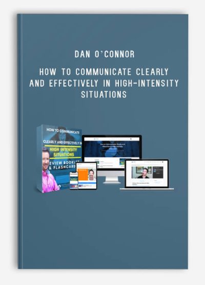 Dan O’Connor – How to Communicate Clearly and Effectively in High-intensity Situations