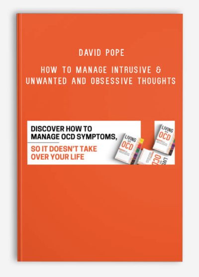 David Pope – How to Manage Intrusive & Unwanted and Obsessive Thoughts