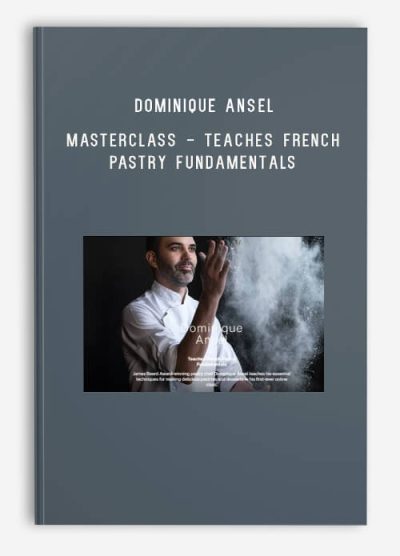 Dominique Ansel - MasterClass - Teaches French Pastry Fundamentals