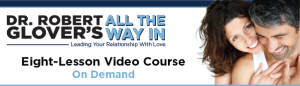 Dr Robert Glover – All The Way In Leading Your Relationship With Love (Online Course) 2022