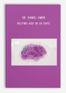 Dr. Daniel Amen – Helping ADD in 30 Days